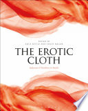 The erotic cloth : seduction and fetishism in textiles /