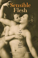 Sensible flesh : on touch in early modern culture /