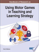 Handbook of research on using motor games in teaching and learning strategy /