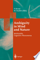 Ambiguity in mind and nature : multistable cognitive phenomena /