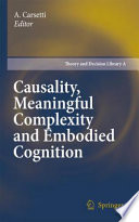 Causality, meaningful complexity and embodied cognition /