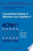 Connectionist models of behaviour and cognition II : proceedings of the Eleventh Neural Computation and Psychology Workshop, University of Oxford, UK, 16-18 July 2008 /