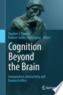Cognition beyond the brain : computation, interactivity and human artifice /