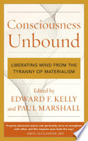 Consciousness unbound : liberating mind from the tyranny of materialism /