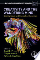 Creativity and the wandering mind : spontaneous and controlled cognition /