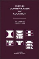 Culture communication, and cognition : Vygotskian perspectives /