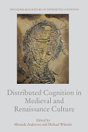 Distributed cognition in medieval and Renaissance culture /