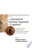 The dynamical systems approach to cognition : concepts and empirical paradigms based on self-organization, embodiment, and coordination dynamics /