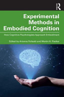 Experimental methods in embodied cognition : how cognitive psychologists approach embodiment /