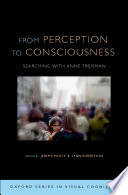From perception to consciousness : searching with Anne Treisman /