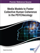 Media models to foster collective human coherence in the PSYCHecology /