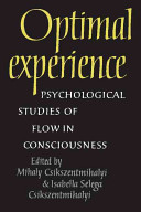 Optimal experience : psychological studies of flow in consciousness /