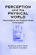 Perception and the physical world : psychological and philosophical issues in perception /