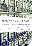 Predictions in the brain : using our past to generate a future /