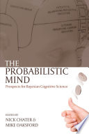 The probabilistic mind : prospects for Bayesian cognitive science /