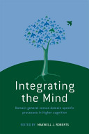 Integrating the mind : domain general versus domain specific processes in higher cognition /