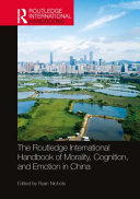 The Routledge international handbook of morality, cognition, and emotion in China /