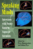 Speaking minds : interviews with twenty eminent cognitive scientists /