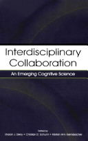 Interdisciplinary collaboration : an emerging cognitive science /