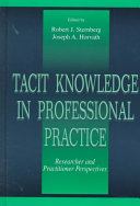 Tacit knowledge in professional practice : researcher and practitioner perspectives /