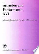 Attention and performance XVI : information integration in perception and communication /