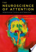 The neuroscience of attention : attentional control and selection /