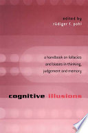 Cognitive illusions : a handbook on fallacies and biases in thinking, judgement and memory /