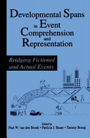 Developmental spans in event comprehension and representation : bridging fictional and actual events /