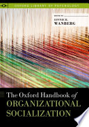 The Oxford handbook of organizational socialization /