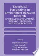 Theoretical perspectives in environment-behavior research : underlying assumptions, research problems, and methodologies /