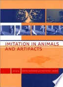 Imitation in animals and artifacts /