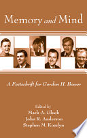 Memory and mind : a festschrift for Gordon H. Bower /