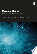 Memory quirks : the study of odd phenomena in memory /