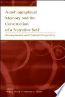 Autobiographical memory and the construction of a narrative self : developmental and cultural perspectives /