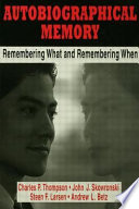 Autobiographical memory : remembering what and remembering when /