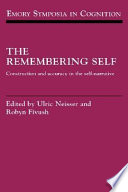 The Remembering self : construction and accuracy in the self-narrative /
