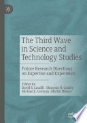 The third wave in science and technology studies : future research directions on expertise and experience /