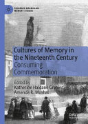 Cultures of memory in the nineteenth century : consuming commemoration /