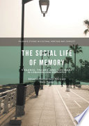 The social life of memory : violence, trauma, and testimony in Lebanon and Morocco /