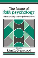 The Future of folk psychology : intentionality and cognitive science /