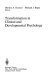 Transformation in clinical and developmental psychology /
