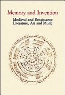 Memory and invention : Medieval and Renaissance literature, art and music : acts of an international conference, Florence, Villa I Tatti, May 11, 2006 /