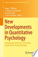New developments in quantitative psychology : presentations from the 77th Annual Psychometric Society Meeting /