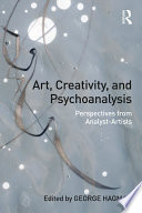 Art, creativity, and psychoanalysis : perspectives from analyst-artists /