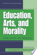 Education, arts, and morality : creative journeys /
