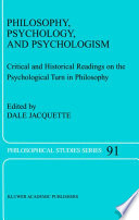 Philosophy, psychology, and psychologism : critical and historical readings on the psychological turn in philosophy /