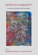 African humanity : creativity, identity and personhood /