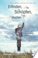 Erfinden, Schöpfen, Machen : Körper- und Imaginationstechniken /