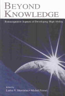 Beyond knowledge : extracognitive aspects of developing high ability /