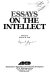 Essays on the intellect /